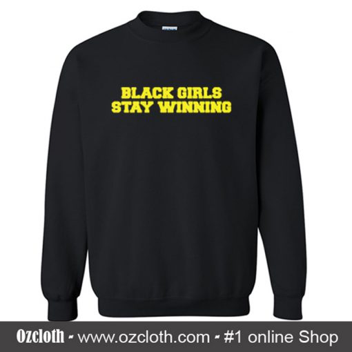 Black Girls Stay Winning Sweatshirt