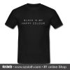 Black Is My Happy Colour T Shirt