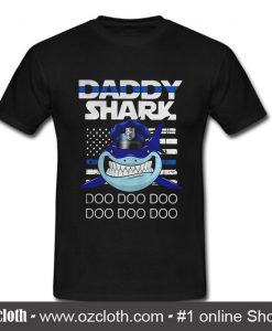 Daddy shark police doo doo doo T Shirt