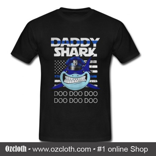 Daddy shark police doo doo doo T Shirt