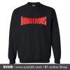 Dangerous Sweatshirt