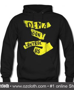 Dema Don't Control Us Custom Hoodie