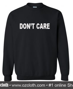 Don't Care Sweatshirt