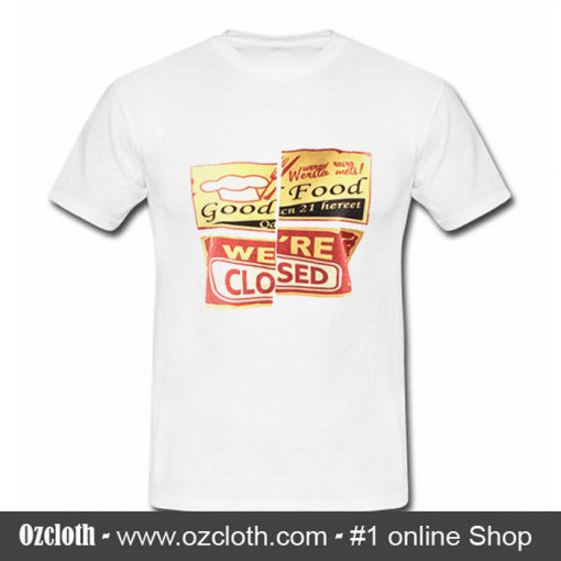 Good Food We're Closed T Shirt