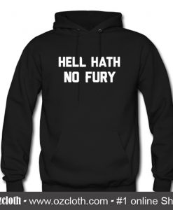 Hell Hath No Fury Hoodie