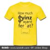How much yinz was fer 'at T shirt