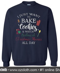 I Just Want To Bake Cookies Sweatshirt