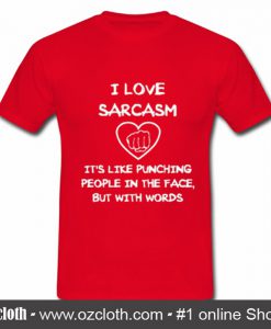 I Love Sarcasm T shirt