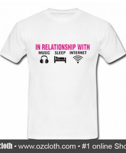 In realtionship with music sleep internet tshirt