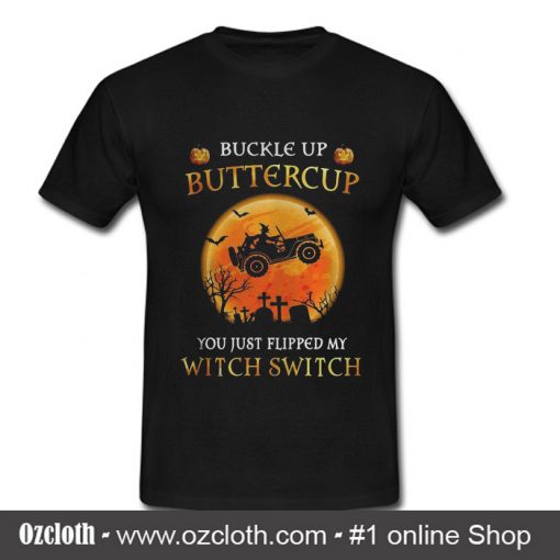 Jeep Halloween Buckle up buttercup you just flipped my witch switch T Shirt