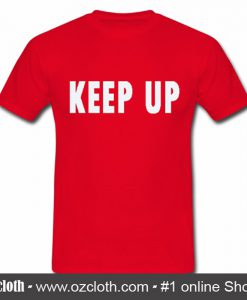 Keep Up T Shirt