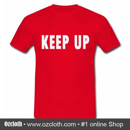 Keep Up T Shirt