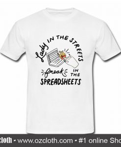 Lady in the streets but a freak in the spreadsheets T Shirt