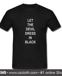 Let The Devil Dress In Black T-Shirt