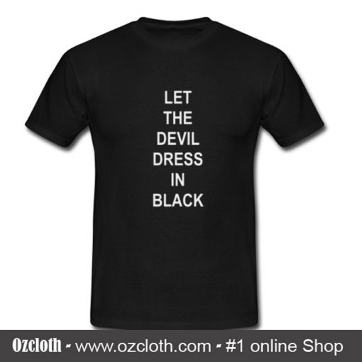 Let The Devil Dress In Black T-Shirt