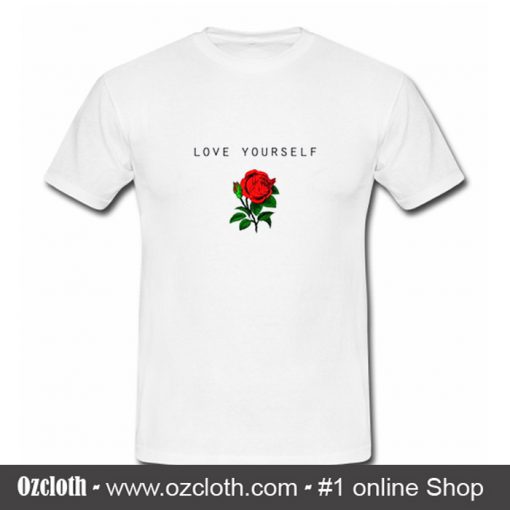 Love Your Self Rose T Shirt