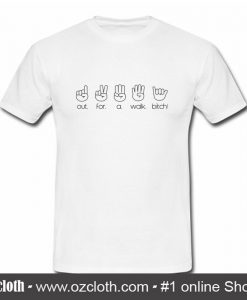 Out for a Walk Bitch T-Shirt