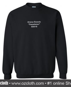 Sweetener Sweatshirt