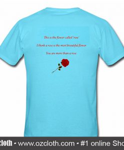 This Is The Flower Called Rose back T Shirt