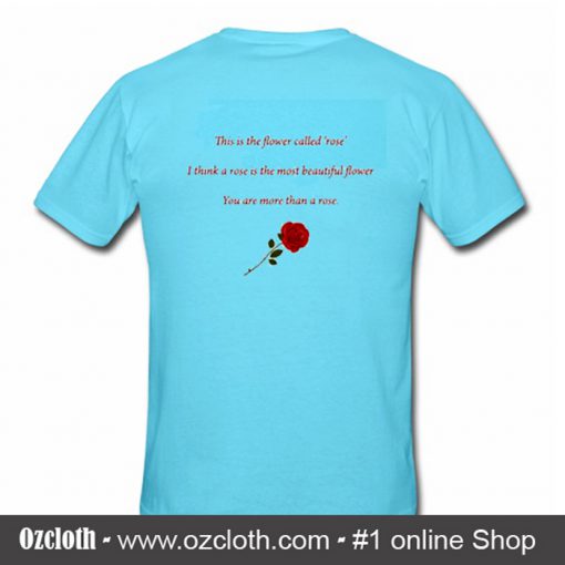 This Is The Flower Called Rose back T Shirt