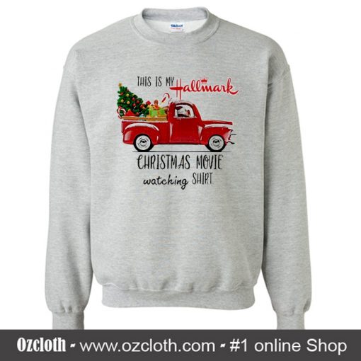 This is my Hallmark Christmas movie watching Truck Sweatshirt