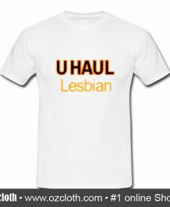 U Haul Lesbian T Shirt