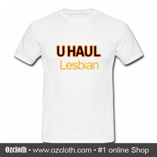 U Haul Lesbian T Shirt
