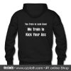 We Train to Kick Your Ass Hoodie Back