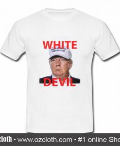 White Devil Trump Tshirt