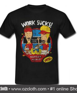 Work Sucks T Shirt