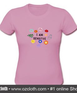 i am sensitive tshirt