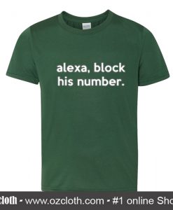 Alexa Block His Number T-Shirt