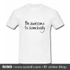 Be Awesome To Somebody T Shirt