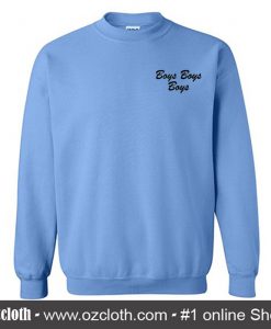 Boys Boys Boys Sweatshirt