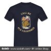 Call me old fashioned T Shirt