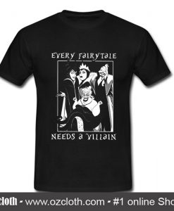 Every Fairy Tale Needs Villain T Shirt