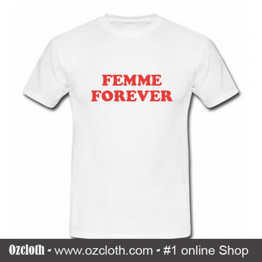 Femme Forever T-Shirt