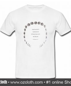 For The Moon Never Beams T shirt