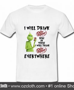 Grinch I will drink Dr pepper T Shirt