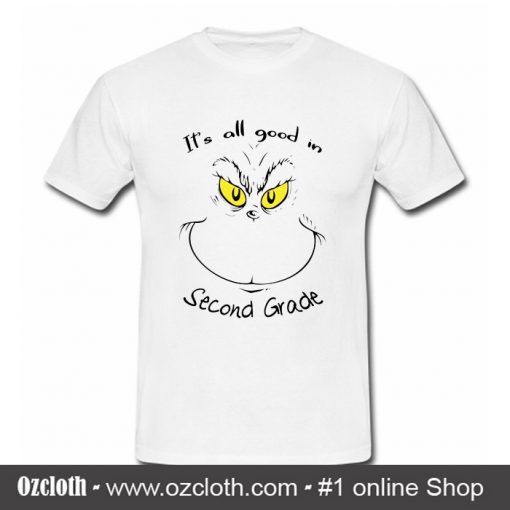 Grinch Teacher It's All Good In Second Grade T Shirt