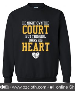 He Might Own The Court Sweatshirt