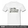 I Am The Voice Of My Generation T-Shirt