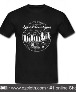 I Hate People And Love Mountains T Shirt