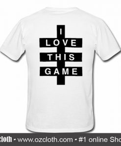 I Love This Game T-Shirt back