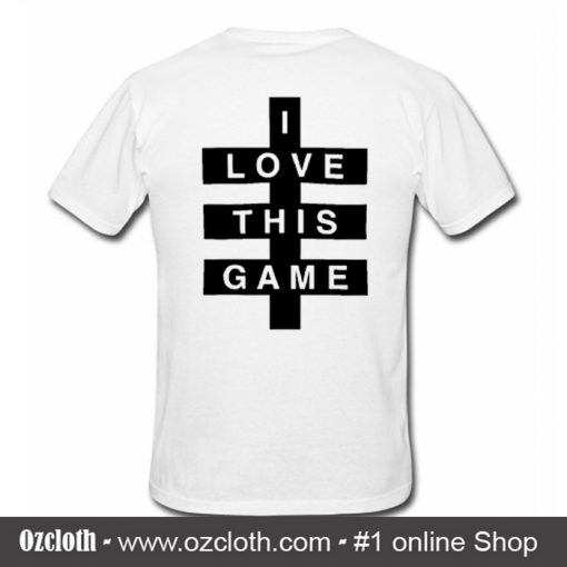 I Love This Game T-Shirt back