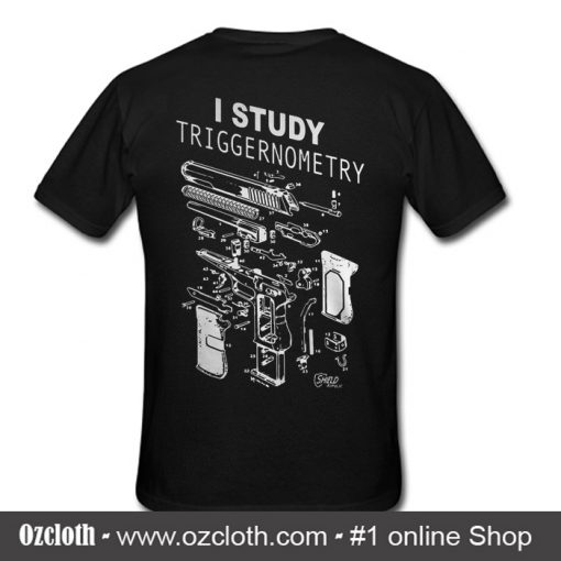 I Study Triggernometry T Shirt Back