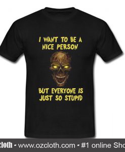I Want To Be A Nice Person Skull T Shirt