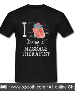 I love being a massage therapist T shirt