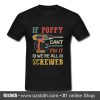If Poppy can't fix it we're all screwed T shirt