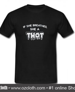 If She Breathes She's A Thot Youth T Shirt